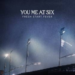 You Me At Six : Fresh Start Fever
